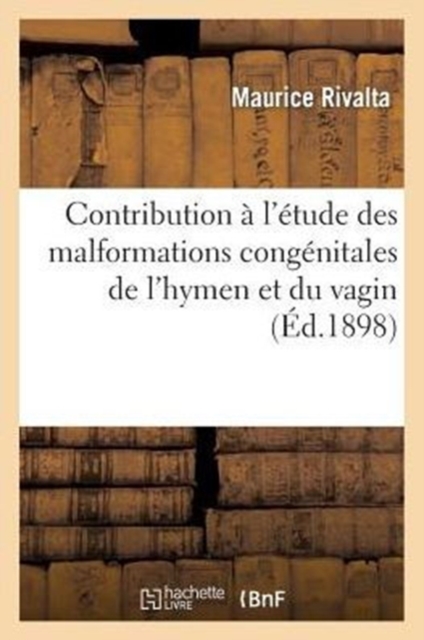 Contribution A l'Etude Des Malformations Congenitales de l'Hymen Et Du Vagin, Paperback / softback Book