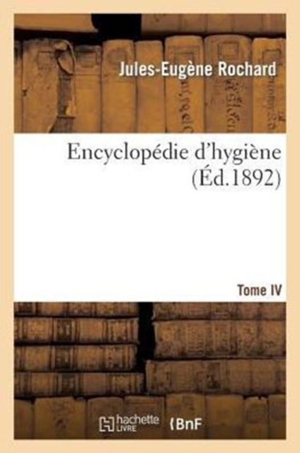 Encyclop?die d'Hygi?ne. T. IV, Paperback / softback Book
