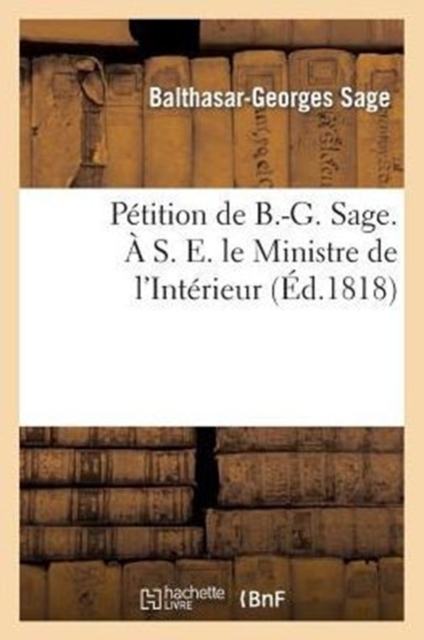 P?tition de B.-G. Sage. ? S. E. Le Ministre de l'Int?rieur, Paperback / softback Book
