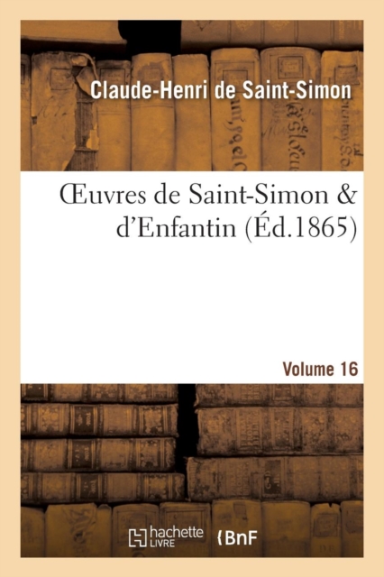 Oeuvres de Saint-Simon & d'Enfantin. Volume 16, Paperback / softback Book