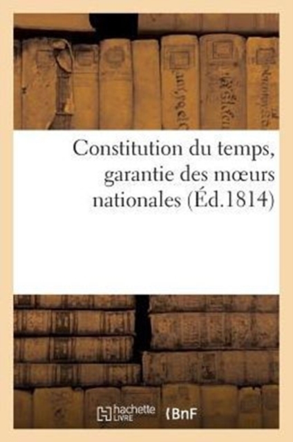 Constitution Du Temps, Garantie Des Moeurs Nationales, Paperback / softback Book