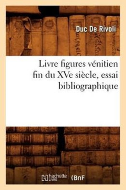 Livre Figures Venitien Fin Du Xve Siecle, Essai Bibliographique, Paperback / softback Book