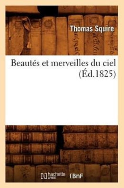 Beautes Et Merveilles Du Ciel (Ed.1825), Paperback / softback Book