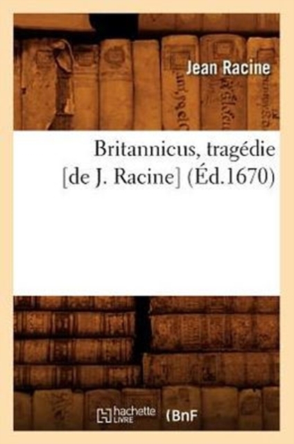 Britannicus, Trag?die [De J. Racine] (?d.1670), Paperback / softback Book