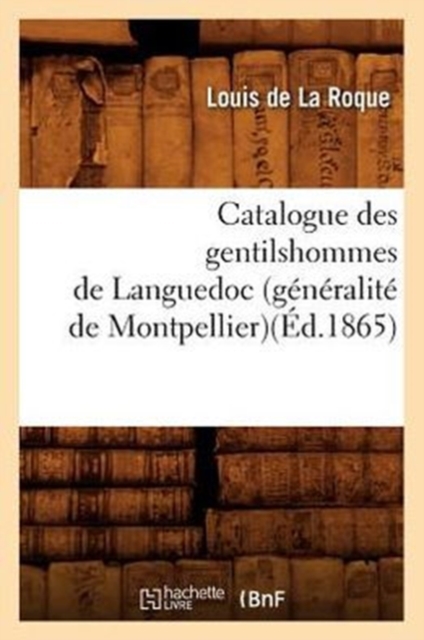 Catalogue Des Gentilshommes de Languedoc (Generalite de Montpellier)(Ed.1865), Paperback / softback Book