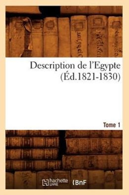 Description de l'Egypte Tome 1 (Ed.1821-1830), Paperback / softback Book