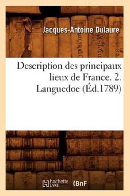 Description Des Principaux Lieux de France. 2. Languedoc (?d.1789), Paperback / softback Book