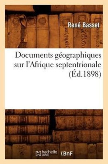 Documents Geographiques Sur l'Afrique Septentrionale (Ed.1898), Paperback / softback Book