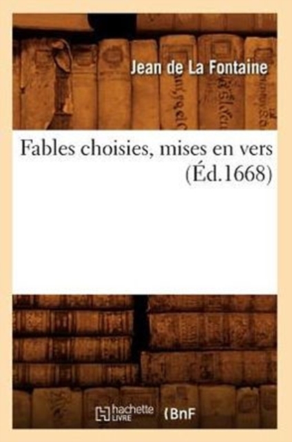 Fables Choisies, Mises En Vers (Ed.1668), Paperback / softback Book