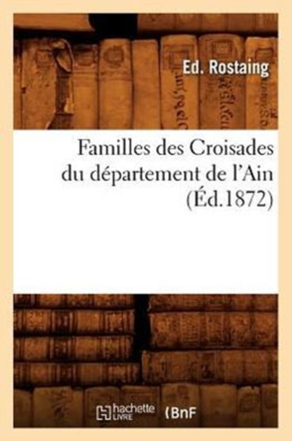 Familles Des Croisades Du Departement de l'Ain (Ed.1872), Paperback / softback Book