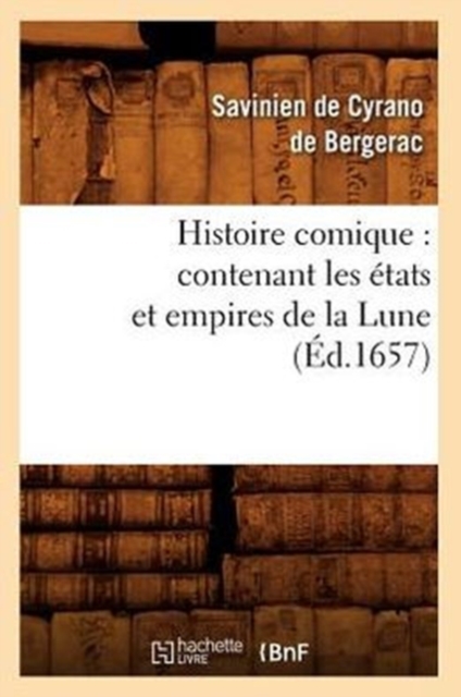 Histoire Comique: Contenant Les ?tats Et Empires de la Lune (?d.1657), Paperback / softback Book