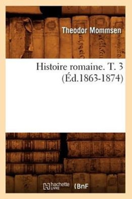 Histoire Romaine. T. 3 (?d.1863-1874), Paperback / softback Book