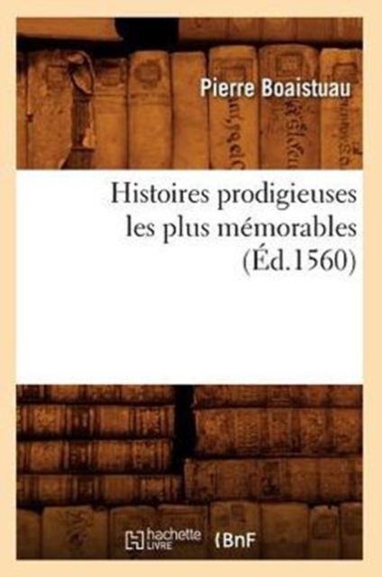 Histoires Prodigieuses Les Plus Memorables (Ed.1560), Paperback / softback Book