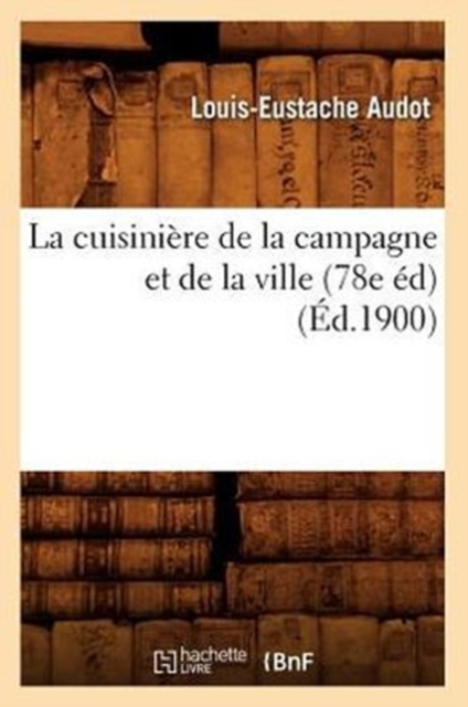 La Cuisini?re de la Campagne Et de la Ville (78e ?d) (?d.1900), Paperback / softback Book