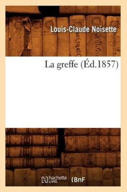 La Greffe (?d.1857), Paperback / softback Book