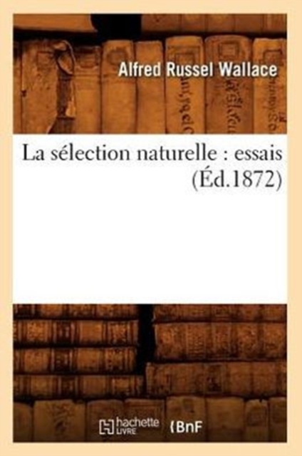 La S?lection Naturelle: Essais (?d.1872), Paperback / softback Book