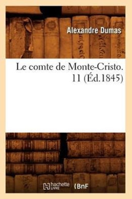 Le Comte de Monte-Cristo. 11 (?d.1845), Paperback / softback Book