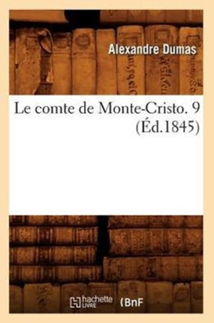 Le Comte de Monte-Cristo. 9 (?d.1845), Paperback / softback Book