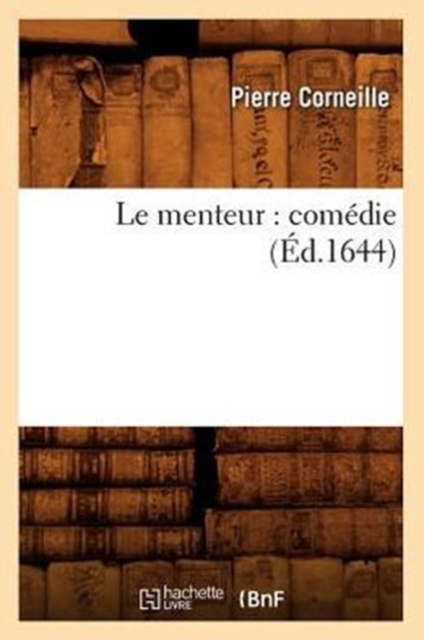 Le Menteur: Com?die (?d.1644), Paperback / softback Book