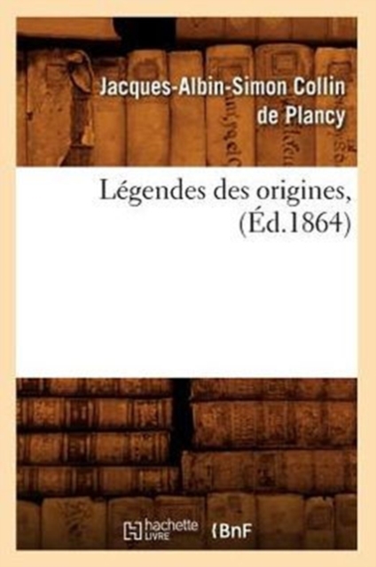 L?gendes Des Origines, (?d.1864), Paperback / softback Book