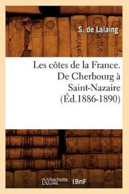 Les C?tes de la France. de Cherbourg ? Saint-Nazaire (?d.1886-1890), Paperback / softback Book