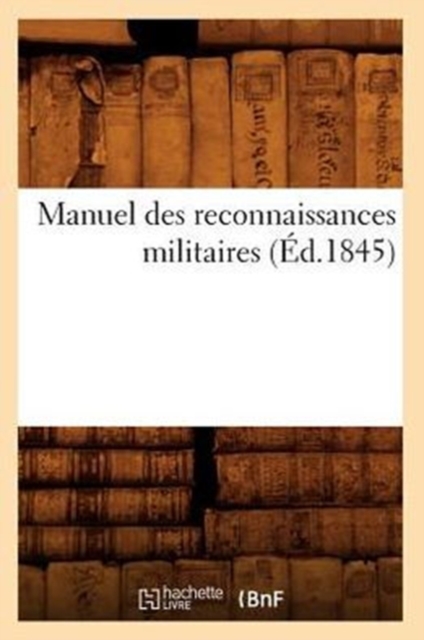 Manuel Des Reconnaissances Militaires (Ed.1845), Paperback / softback Book