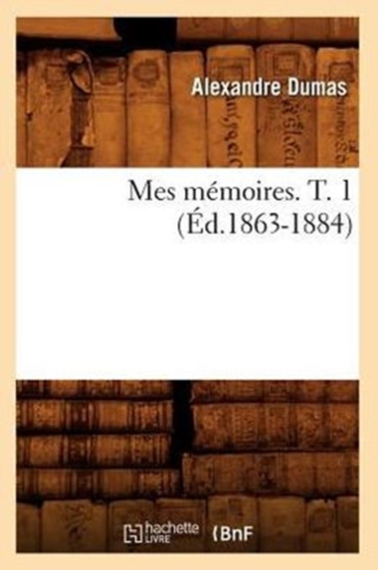 Mes M?moires. T. 1 (?d.1863-1884), Paperback / softback Book