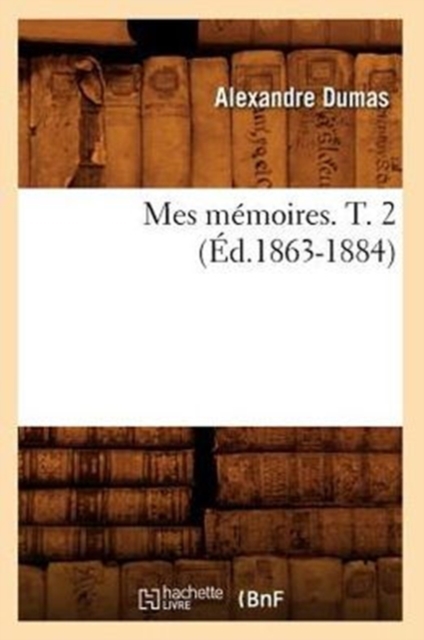 Mes M?moires. T. 2 (?d.1863-1884), Paperback / softback Book