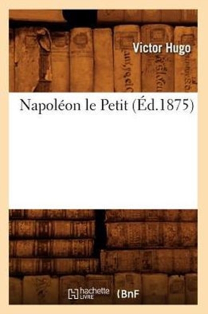 Napol?on Le Petit (?d.1875), Paperback / softback Book
