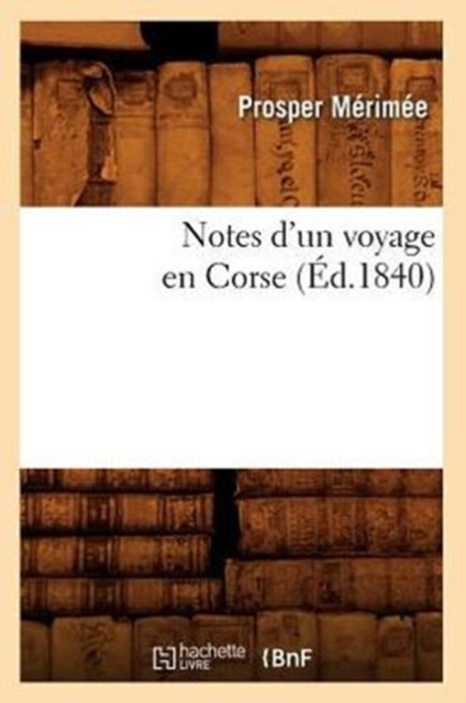Notes d'Un Voyage En Corse (?d.1840), Paperback / softback Book