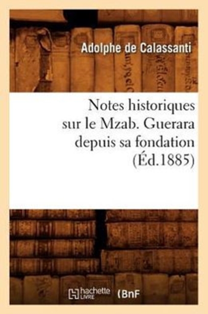 Notes Historiques Sur Le Mzab. Guerara Depuis Sa Fondation, (?d.1885), Paperback / softback Book