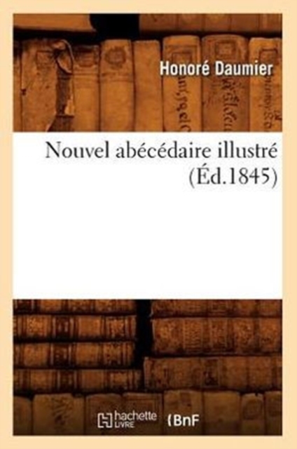 Nouvel Abecedaire Illustre (Ed.1845), Paperback / softback Book