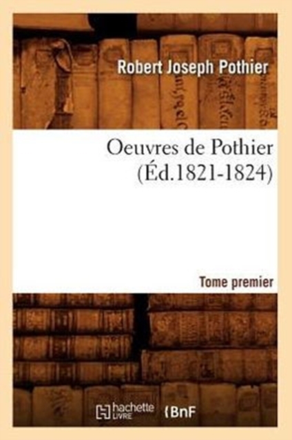 Oeuvres de Pothier. Tome Premier (?d.1821-1824), Paperback / softback Book