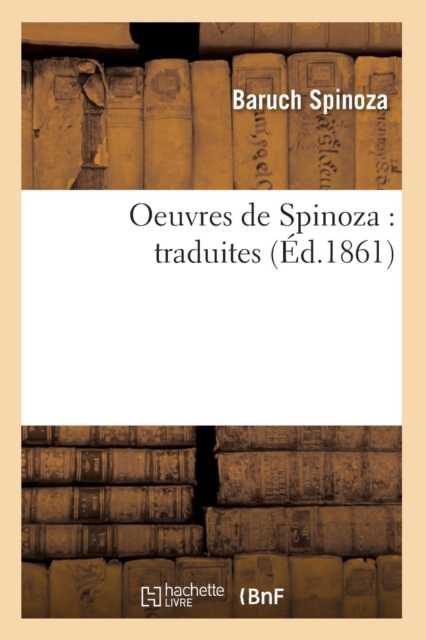 Oeuvres de Spinoza: Traduites (?d.1861), Paperback / softback Book