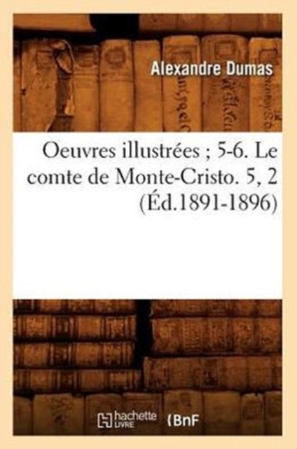 Oeuvres Illustr?es 5-6. Le Comte de Monte-Cristo. 5, 2 (?d.1891-1896), Paperback / softback Book