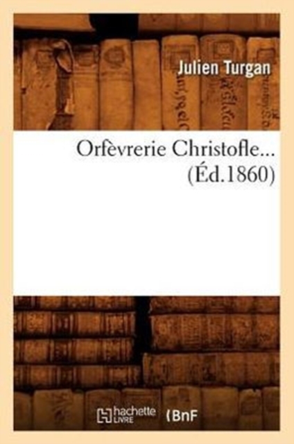 Orf?vrerie Christofle (?d.1860), Paperback / softback Book