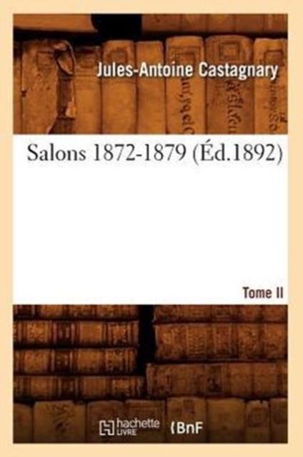 Salons. Tome II. 1872-1879 (?d.1892), Paperback / softback Book