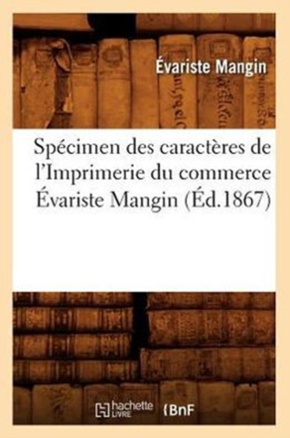 Sp?cimen Des Caract?res de l'Imprimerie Du Commerce ?variste Mangin (?d.1867), Paperback / softback Book