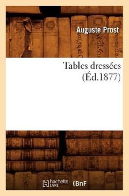Tables Dress?es (?d.1877), Paperback / softback Book