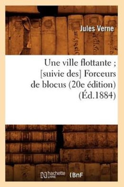 Une Ville Flottante [Suivie Des] Forceurs de Blocus (20e ?dition) (?d.1884), Paperback / softback Book