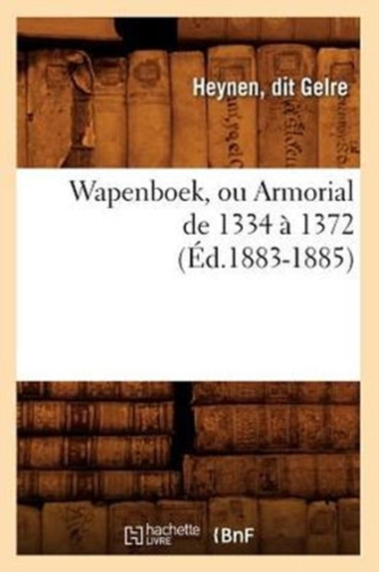 Wapenboek, Ou Armorial de 1334 A 1372 (Ed.1883-1885), Paperback / softback Book