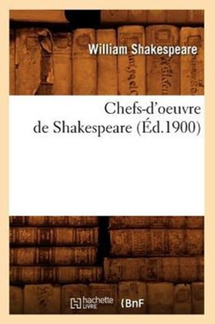 Chefs-d'Oeuvre de Shakespeare (?d.1900), Paperback / softback Book