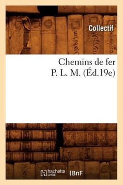 Chemins de Fer P. L. M. (Ed.19e), Paperback / softback Book