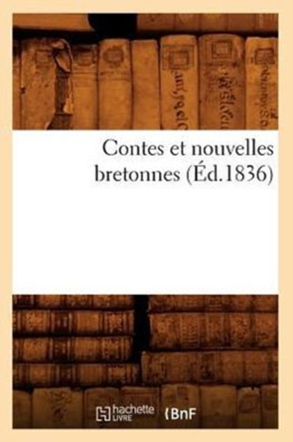 Contes Et Nouvelles Bretonnes (Ed.1836), Paperback / softback Book