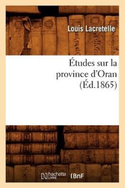 Etudes Sur La Province d'Oran, (Ed.1865), Paperback / softback Book