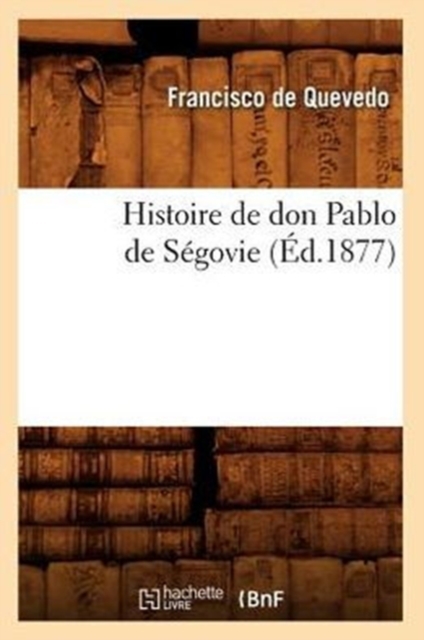Histoire de Don Pablo de S?govie, (?d.1877), Paperback / softback Book
