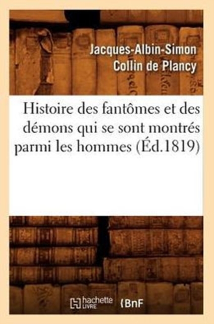 Histoire Des Fantomes Et Des Demons Qui Se Sont Montres Parmi Les Hommes (Ed.1819), Paperback / softback Book