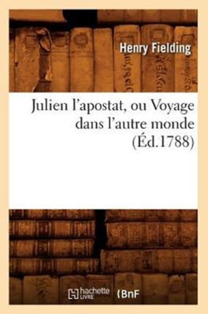 Julien l'Apostat, Ou Voyage Dans l'Autre Monde (?d.1788), Paperback / softback Book