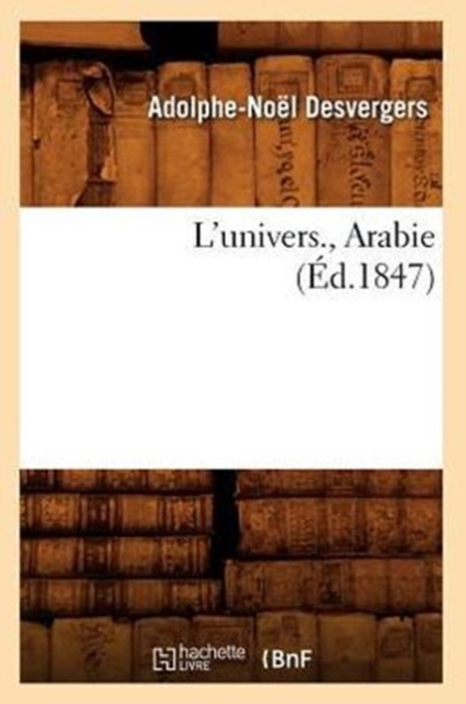 L'Univers., Arabie (?d.1847), Paperback / softback Book