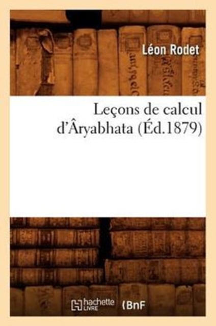 Le?ons de Calcul d'?ryabhata (?d.1879), Paperback / softback Book